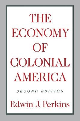 The Economy of Colonial America by Perkins, Edwin J.