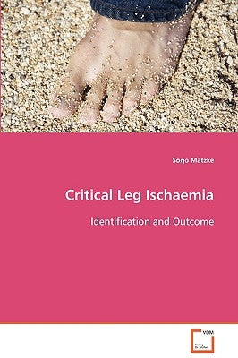 Critical Leg Ischaemia by Mätzke, Sorjo