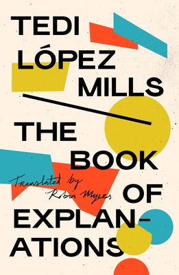 The Book of Explanations by López Mills, Tedi