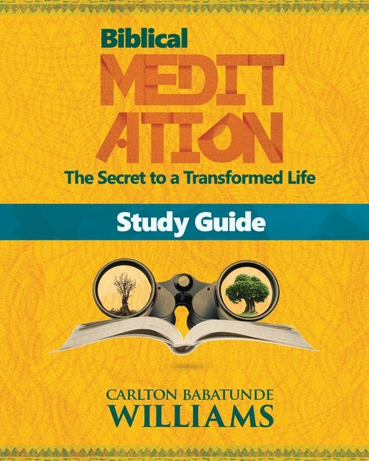 Biblical Meditation: The Secret to a Transformed Life (Study Guide) by Williams, Carlton Babatunde