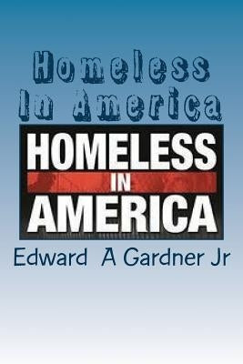Homeless In America: No Safe Place by Gardner Jr, Edward Allen
