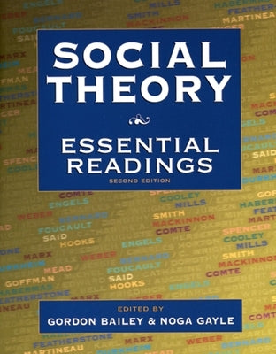 Social Theory: Essential Readings by Bailey, Gordon