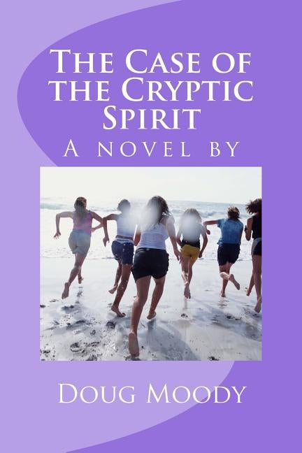 The Case of the Cryptic Spirit: A Novel by by Moody, Doug