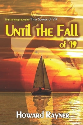 Until the Fall of '19: The stunning sequel to That Summer of '74 by Rayner, Howard