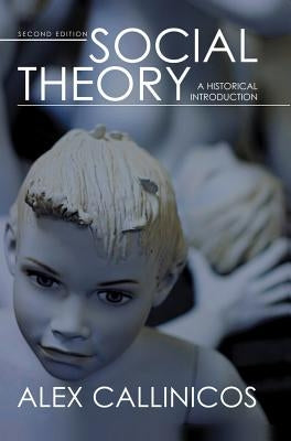 Social Theory: A Historical Introduction by Callinicos, Alex