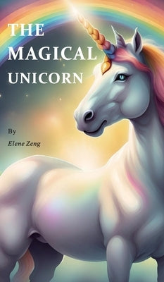The Magical Unicorn by Zeng, Elene