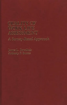 Quality of Work Life Assessment: A Survey-Based Approach by Bowditch, James L.
