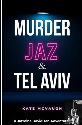 Murder, Jaz, & Tel Aviv by McVaugh, Kate