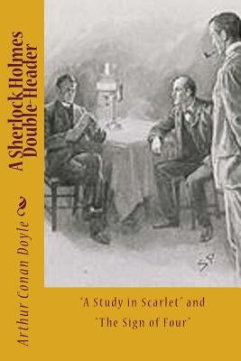 A Sherlock Holmes Double-Header: "a Study in Scarlet" and "the Sign of Four" by Gardner, D.