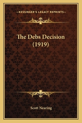 The Debs Decision (1919) by Nearing, Scott