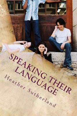Speaking Their Language: Evangelism Without The Jargon by Sutherland, Heather