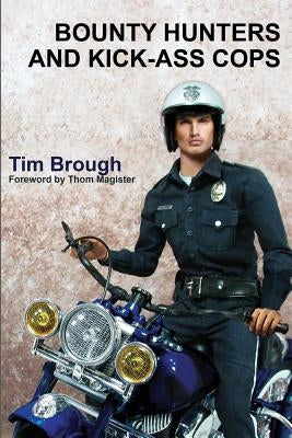 Bounty Hunters and Kick-ass Cops by Brough, Tim