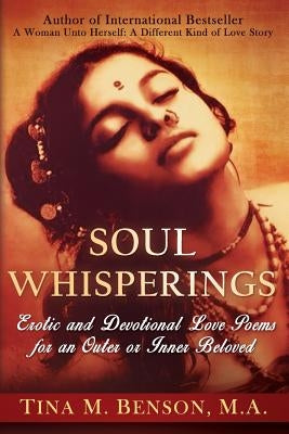 Soulwhisperings: Erotic And Devotional Love Poems For An Outer Or Inner Beloved (Colored Version) by Benson M. a., Tina M.