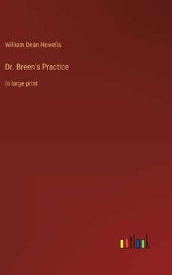 Dr. Breen's Practice: in large print by Howells, William Dean