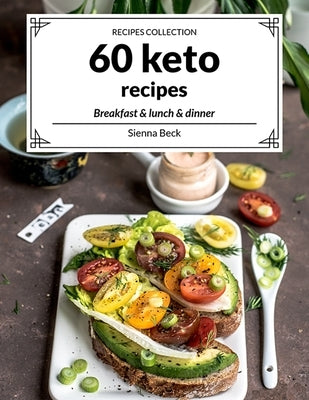 60 Keto Recipes by Beck, Sienna
