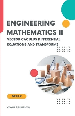 Engineering Mathematics II Vector CaculusDifferential Equations and Transforms by Niju P.
