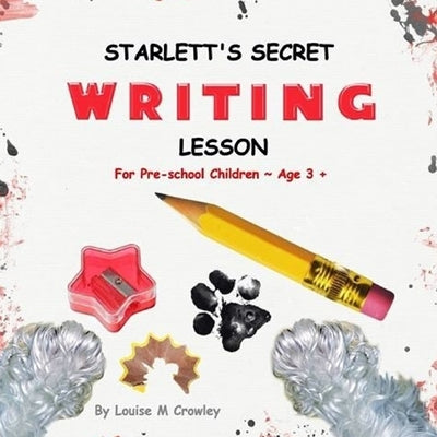 Starlett's Secret Writing Lesson by Crowley, Louise M.