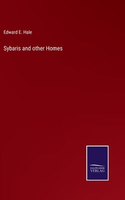Sybaris and other Homes by Hale, Edward E.