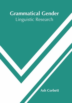 Grammatical Gender: Linguistic Research by Corbett, Ash