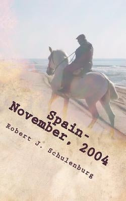 Spain - November, 2004: The World & How To Get There by Schulenburg, Robert J.