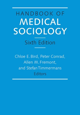 Handbook of Medical Sociology, Sixth Edition by Bird, Chloe E.