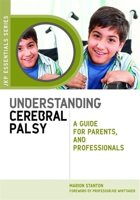 Understanding Cerebral Palsy: A Guide for Parents and Professionals by Stanton, Marion