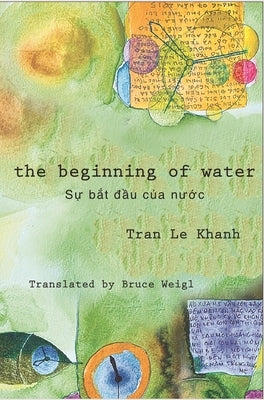 The Beginning of Water by Khanh, Tran Le