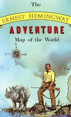 Ernest Hemingway Adventure Map of the World. by Silverman, Aaron