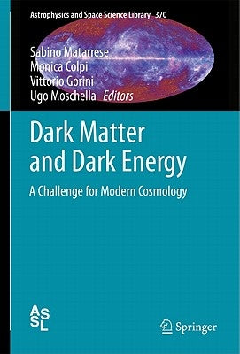 Dark Matter and Dark Energy: A Challenge for Modern Cosmology by Matarrese, Sabino