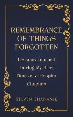 Remembrance of Things Forgotten by Chananie, Steven