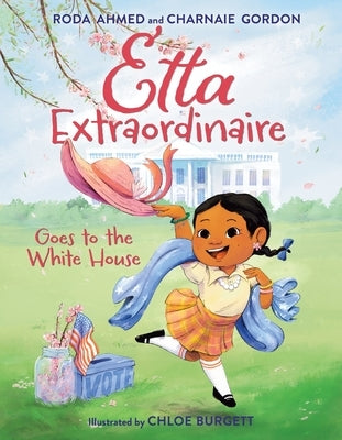 Etta Extraordinaire Goes to the White House by Ahmed, Roda