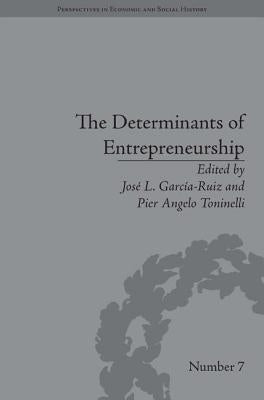 The Determinants of Entrepreneurship: Leadership, Culture, Institutions by García-Ruiz, Jose L.