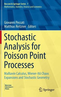 Stochastic Analysis for Poisson Point Processes: Malliavin Calculus, Wiener-Itô Chaos Expansions and Stochastic Geometry by Peccati, Giovanni