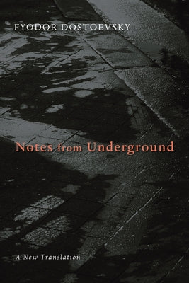 Notes from Underground by Dostoyevsky, Fyodor