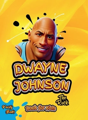Dwayne Johnson Book for Kids: The biography of The Rock for children, colored pages by Books, Verity