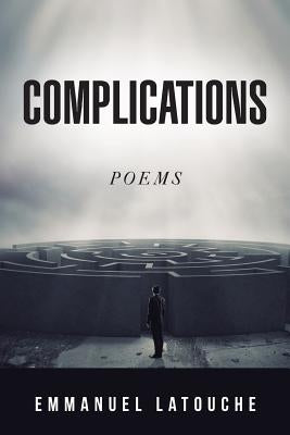 Complications: Poems by Latouche, Emmanuel