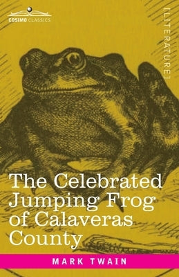 The Celebrated Jumping Frog of Calaveras County: And Other Sketches by Twain, Mark