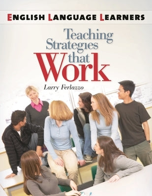 English Language Learners: Teaching Strategies That Work by Ferlazzo, Larry