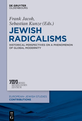 Jewish Radicalisms: Historical Perspectives on a Phenomenon of Global Modernity by Jacob, Frank