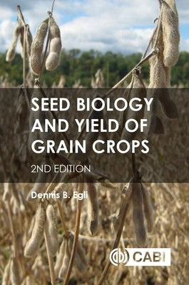 Seed Biology and Yield of Grain Crops by Egli, Dennis