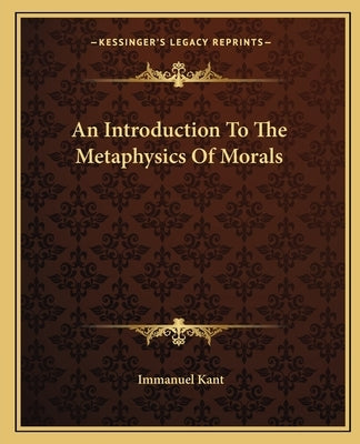 An Introduction To The Metaphysics Of Morals by Kant, Immanuel
