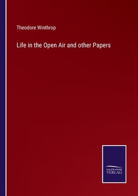 Life in the Open Air and other Papers by Winthrop, Theodore
