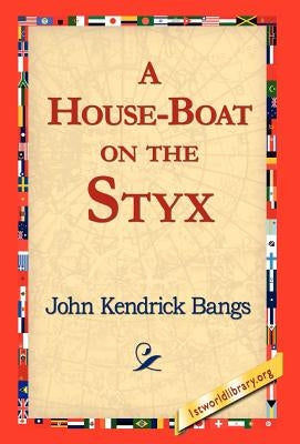 A House-Boat on the Styx by Bangs, John Kendrick