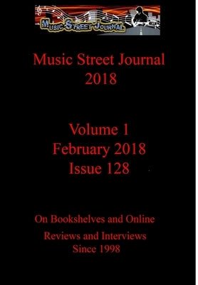 Music Street Journal 2018: Volume 1 - February 2018 - Issue 128 Hardcover Edition by Hill, Gary