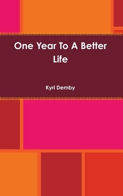 One Year To A Better Life by Demby, Kyri