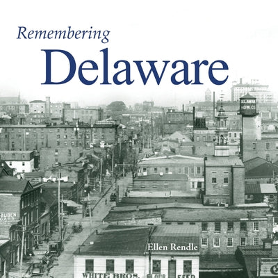 Remembering Delaware by Rendle, Ellen