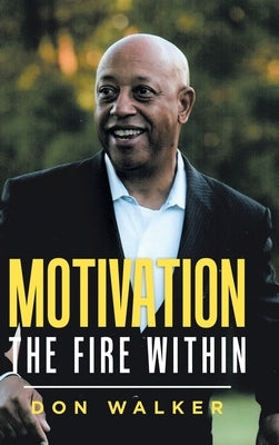 Motivation - the Fire Within by Walker, Don