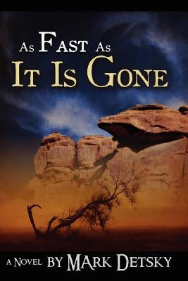 As Fast as It Is Gone by Detsky, Mark