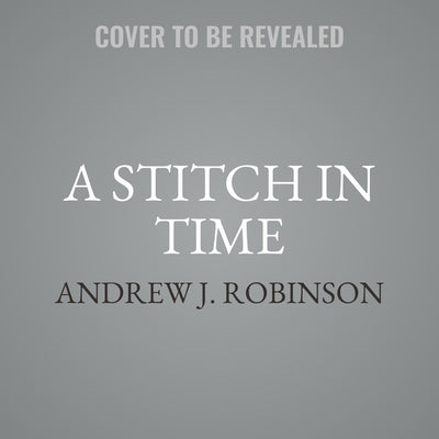 A Stitch in Time by Robinson, Andrew J.