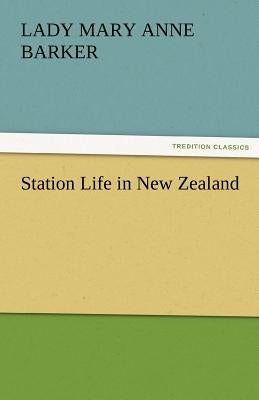 Station Life in New Zealand by Barker, Mary Anna
